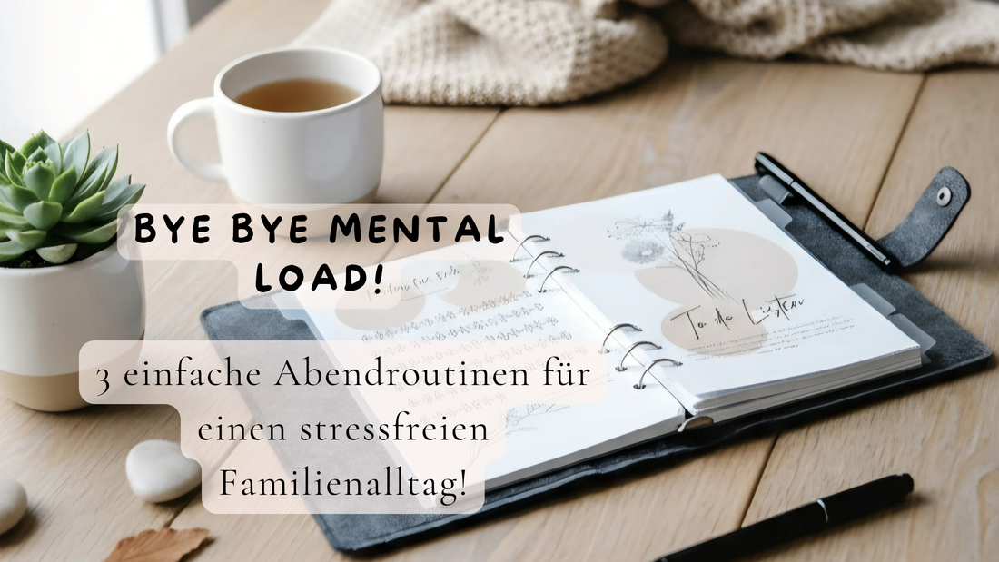 Bye-bye Mental Load! 3 einfache Abendroutinen für weniger Stress und mehr Familienzeit.